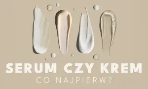 Smugi kremów i serum na beżowym tle. Pytanie brzmi: najpierw serum czy krem?