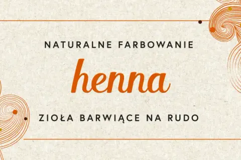 Jak uzyskać mocniejszą hennę - sprawdzone sposoby na intensywny kolor